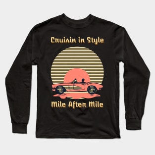 Cruisin in Style, Mile After Mile Car Long Sleeve T-Shirt